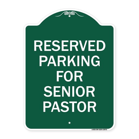 Signmission Reserved Parking for Senior Pastor, Green & White Aluminum Sign, 18" x 24", GW-1824-23075 A-DES-GW-1824-23075